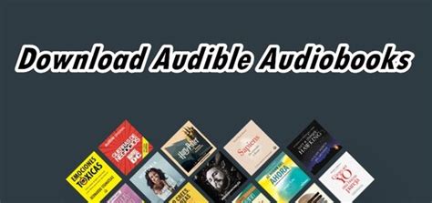 Can you download Audible books, and how does this impact the way we consume literature in the digital age?